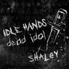 Dead Idol & Shaley - idle hands (Radio Edit) - EP